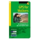 GPS for Walkers: An Introduction to GPS and Digital Maps GPS for Walkers: An Introduction to GPS and Digital Maps